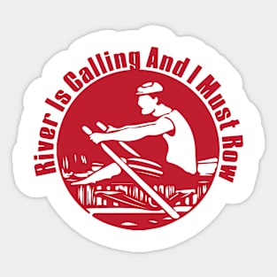 River is calling and i must row Sticker